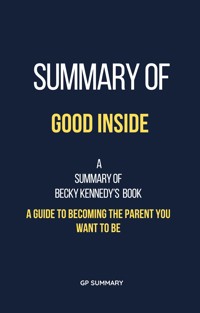 Summary of Good Inside by Becky Kennedy - GP SUMMARY - E-Book