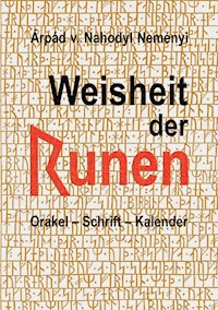 Weisheit der Runen - Árpád Baron von Nahodyl Neményi - E-Book