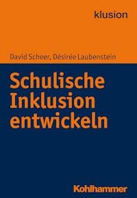 Schulische Inklusion entwickeln - Désirée Laubenstein - E-Book
