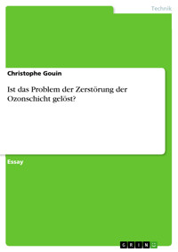 Ist das Problem der Zerstörung der Ozonschicht gelöst? - Christophe Gouin - E-Book