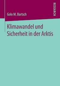 Klimawandel und Sicherheit in der Arktis - Golo M. Bartsch - E-Book