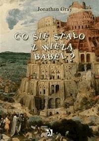 Co się stało z wieżą Babel ? - Jonathan Gray - E-Book