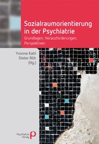 Sozialraumorientierung in der Psychiatrie - Yvonne Kahl - E-Book
