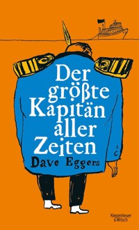 Der größte Kapitän aller Zeiten - Dave Eggers - E-Book