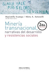 Minería transnacional, narrativas del desarrollo y resistencias sociales - Maristella Svampa - E-Book