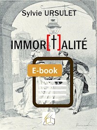 Immor[t]alité - Sylvie Ursulet - E-Book