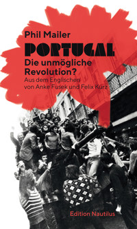 Portugal – Die unmögliche Revolution? - Phil Mailer - E-Book