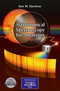 Astronomical Spectroscopy for Amateurs - Ken M. Harrison - E-Book