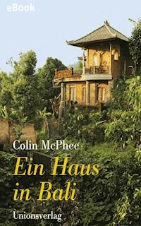 Ein Haus in Bali - Colin McPhee - E-Book