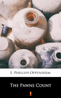 The Pawns Count - E. Phillips Oppenheim - E-Book