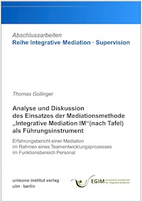 Analyse und Diskussion des Einsatzes der Mediationsmethode „Integrative Mediation IM“ (nach Tafel) als Führungsinstrument - Thomas Gollinger - E-Book