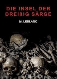 Die Insel der dreißig Särge - Leblanc Maurice - E-Book
