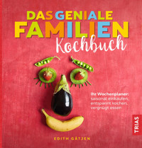 Das geniale Familien-Kochbuch - Edith Gätjen - E-Book