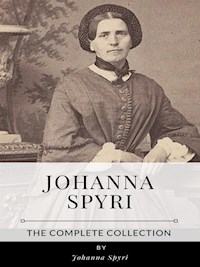 Johanna Spyri – The Complete Collection - Johanna  Spyri - E-Book