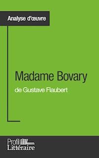 Madame Bovary de Gustave Flaubert (Analyse approfondie) - Faustine Bigeast - E-Book