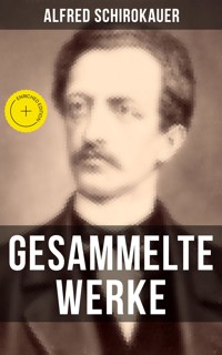Gesammelte Werke von Alfred Schirokauer - Alfred Schirokauer - E-Book