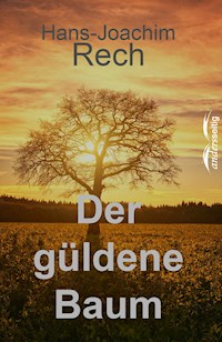 Der Güldene Baum - Hans-Joachim Rech - E-Book