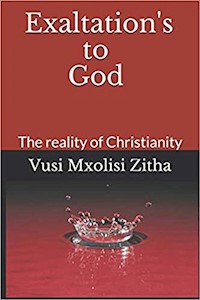 Exaltation's to God - Vusi Mxolisi Zitha - E-Book
