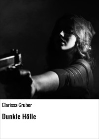Dunkle Hölle - Clarissa Gruber - E-Book