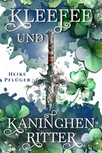 Kleefee und Kaninchenritter - Heike Pflüger - E-Book