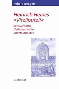 Heinrich Heines "Vitzliputzli" - Robert Steegers - E-Book