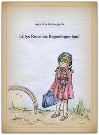 Lillys Reise ins Regenbogenland - Anne Koch-Gosejacob - E-Book