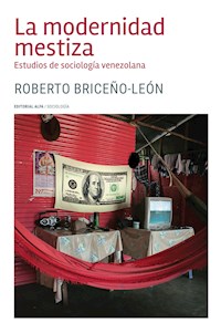 La modernidad mestiza - Roberto Briceño León - E-Book