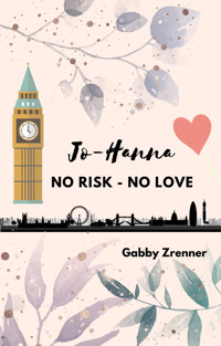 Jo-Hanna: No Risk No Love - Gabby Zrenner - E-Book
