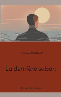 La dernière saison - Christophe Bouillevart - E-Book