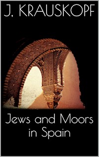 Jews and Moors in Spain - Joseph Krauskopf - E-Book