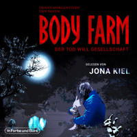 Body Farm - Der Tod will Gesellschaft - Danny Morgenstern - Hörbuch