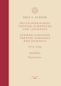 Deutschsprachige Theater-Almanache und Journale / German-Language Theater Almanacs and Journals (1772–1918) - Paul S. Ulrich - E-Book
