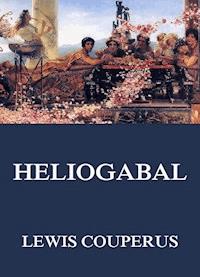 Heliogabal - Louis Couperus - E-Book