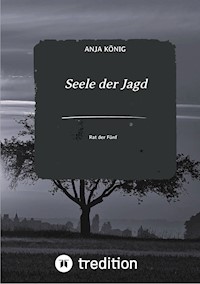 Seele der Jagd - Anja König - E-Book