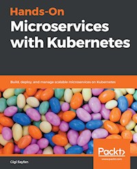 Hands-On Microservices with Kubernetes - Gigi Sayfan - E-Book