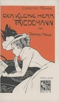 Der kleine Herr Friedemann: Novellen - Mann, Thomas - kostenlos E-Book