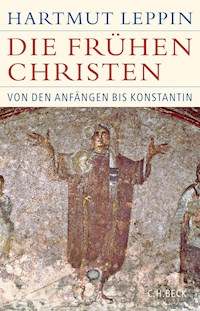 Die frühen Christen - Hartmut Leppin - E-Book