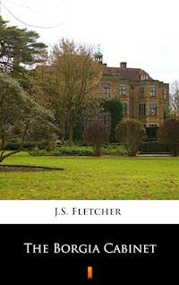 The Borgia Cabinet - J.S. Fletcher - E-Book