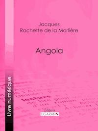 Angola - Charles-Jacques-Louis-Auguste Rochette de La Morlière - E-Book