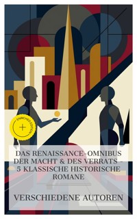 Das Renaissance-Omnibus der Macht & des Verrats – 5 klassische historische Romane - Friedrich Schiller - E-Book