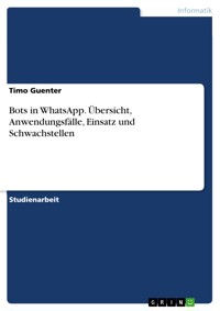Bots in WhatsApp. Übersicht, Anwendungsfälle, Einsatz und Schwachstellen - Timo Guenter - E-Book