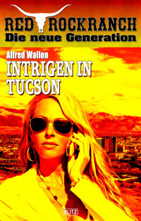 Red Rock Ranch 08: Intrigen in Tucson - Alfred Wallon - E-Book