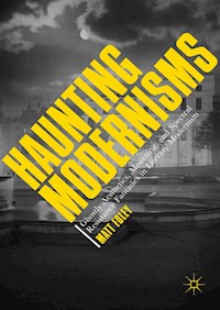 Haunting Modernisms - Matt Foley - E-Book