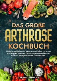 Das große Arthrose Kochbuch - Carina Lehmann - E-Book