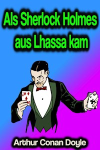 Als Sherlock Holmes aus Lhassa kam - Arthur Conan Doyle - E-Book