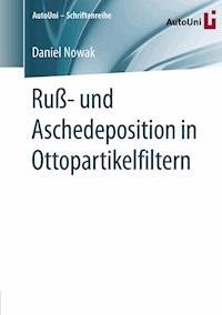Ruß- und Aschedeposition in Ottopartikelfiltern - Daniel Nowak - E-Book
