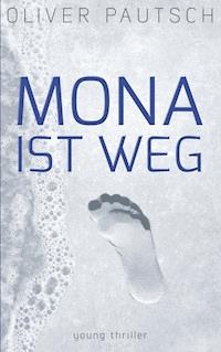 Mona ist weg - Oliver Pautsch - E-Book