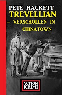 Trevellian - Verschollen in Chinatown: Action Krimi - Pete Hackett - E-Book