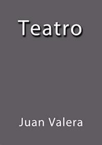 Teatro - Juan Valera - E-Book