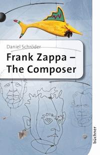 Frank Zappa - Daniel Schröder - E-Book